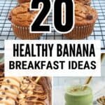 A collage with banana muffins on a cooling rack, a chocolate smoothie bowl topped with banana and nuts, and a green smoothie, overlaid with text: 20 healthy banana breakfast recipes.