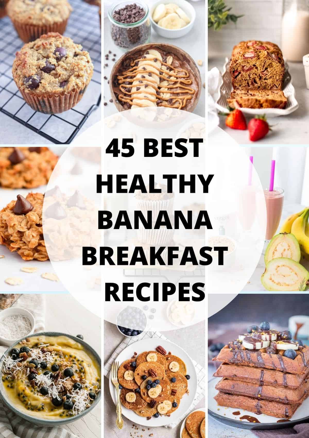 a collage of nine photos with healthy breakfast using banana with text "45 best healthy banana breakfast recipes".