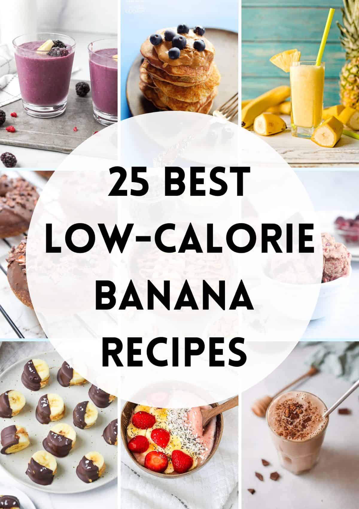 A collage of 9 banana recipe images with a round white circle in the middle with caption "27 best low-calorie banana recipes".