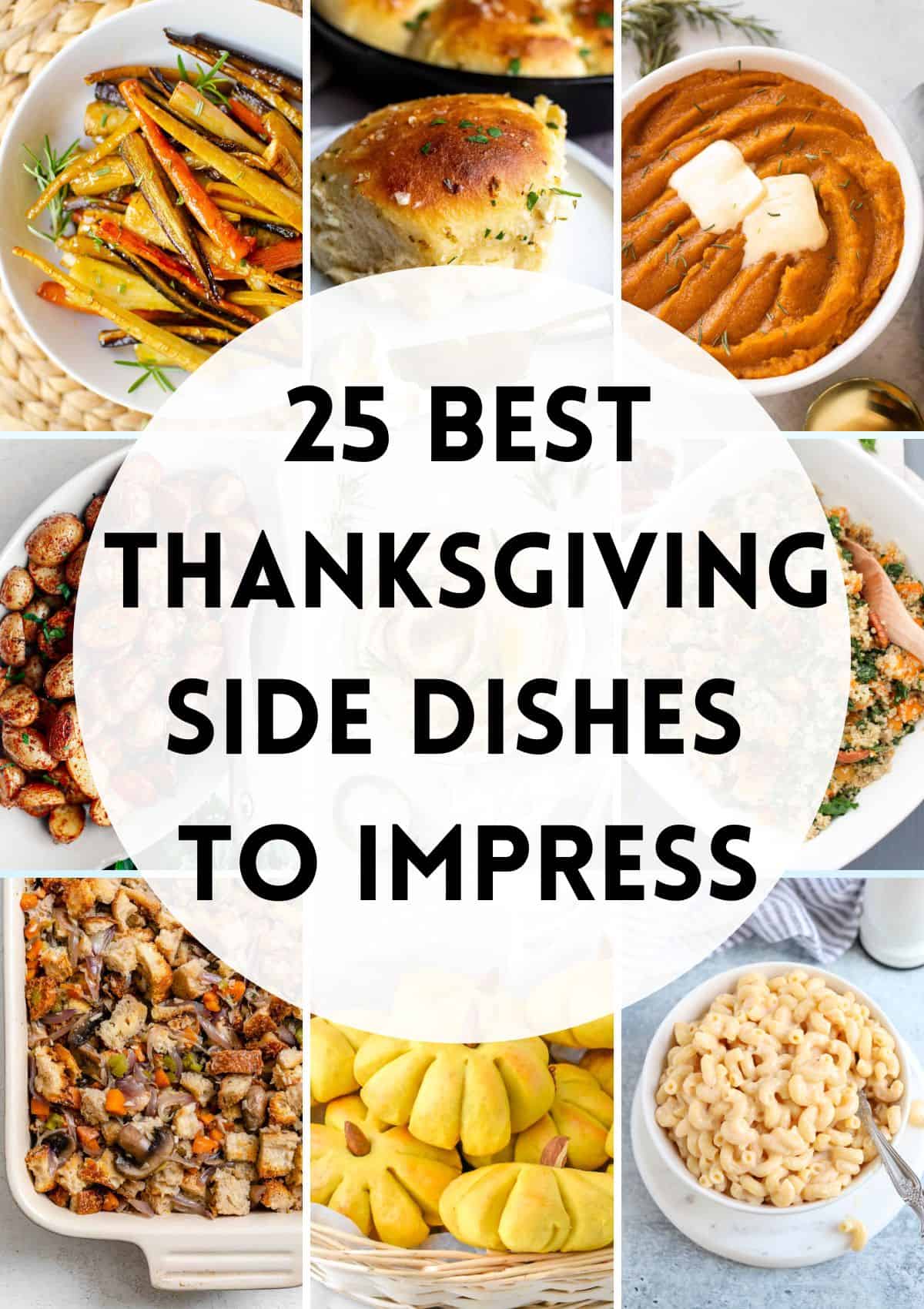 a compilation of 9 photos of Thanksgiving side dishes with text overlay saying 25 best thanksgiving side dishes to impress.