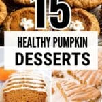Collage of pumpkin desserts, including cookies with whipped topping, a glazed loaf cake, and drizzled bars, with large text reading 15 Healthy Pumpkin Desserts and www.whollytasteful.com at the bottom.