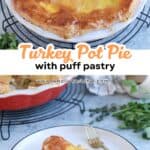 A golden-brown turkey pot pie with puff pastry sits on a white plate, shown whole above and sliced below to reveal its hearty turkey and vegetable filling. Text reads: Turkey Pot Pie with puff pastry.