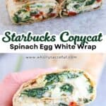 Stacked halves of Starbucks egg white spinach wrap copycat filled with spinach, egg whites, cheese, and sun-dried tomatoes on a board, labeled as a delicious homemade version of the café favorite.